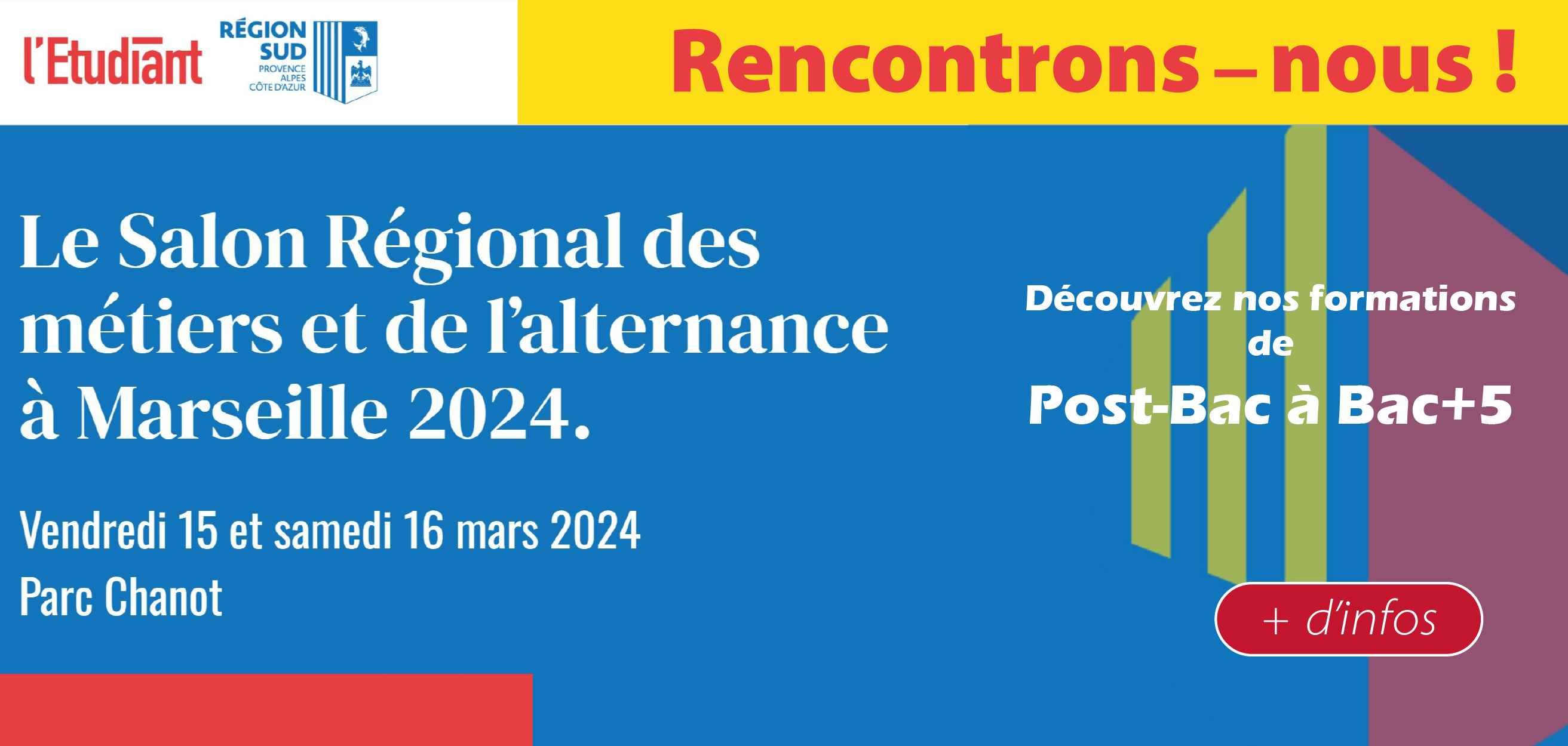  Le Salon Régional des métiers et de l’alternance
                        à Marseille 2024. 
                        
                        Vendredi 15 et samedi 16 mars 2024
                        Parc Chanot
                        